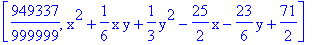 [949337/999999, x^2+1/6*x*y+1/3*y^2-25/2*x-23/6*y+71/2]